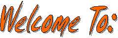 Welcome To: